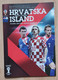 CROATIA Vs ICELAND, QUALIFICATIONS FOR FIFA WORLD CUP BRAZIL 2014,  7. 6. 2013 FOOTBALL CROATIA FOOTBALL MATCH PROGRAM - Bücher