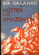 Sir Galahad Mütter Und Amazonen Albert Langen Verlag Cover Harta 1931-1932 (Limitierte Auflage 5000 EX) - Märchen & Sagen