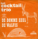 * 7" *  COCKTAIL TRIO - DE DOMME EZEL / DE WALVIS (Holland 1965) - Andere - Nederlandstalig