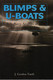 BLIMPS & U-BOATS US NAVY AIRSHIPS IN BATTLE OF ATLANTIC BALLONS DIRIGEABLES MARINE USA GUERRE ATLANTIQUE 1941 1945 - Fuerzas Armadas Americanas