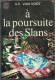 A La Poursuite Des Slans	Par A.E. Van Vogt		  Par A.E. Van Vogt - J'ai Lu N°381 - J'ai Lu