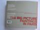 Delcampe - The Big Picture: Paintings In Paris Perspectives On Three Collections 2003 - Author: Adrien Goetz - Fine Arts