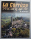 LIMOUSIN : CORREZE : LA CORREZE REMARQUABLE . 80 SITES VUS DU CIEL . 2013 . - Limousin