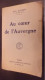 Au Coeur De L'Auvergne J. AJALBERT 1922 Flammarion Avec Envoi - Autographed