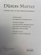 Dürers Mutter : Schönheit, Alter Und Tod Im Bild Der Renaissance ; [175 Jahre Kupferstichkabinett 1831 - 200 - Altri & Non Classificati