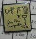 810E Pin's Pins / Beau Et Rare / BOISSONS / CAFE AU PERE TRANQUILLE - Dranken