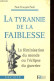 La Tyrannie De La Faiblesse - La Féminisation Du Monde Ou L'éclipse Du Guerrier - Collection Société. - Paoli Paul-Franç - Historia