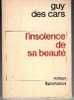 L´INSOLENCE DE SA BEAUTE Par Guy DES CARS  E/O De 1972 . - Avontuur