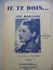 MUSIQUE & PARTITION :/  DE  LEO MARJANE   /  " JE TE DOIS     " 1940 - Chansonniers