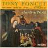 Tony Poncet  45 T SP  Chants De Noël Minuit! Chrétiens Mon Beau Sapin Ave Maria Gounod Belle Nuit, Sainte Nuit  TBE - Chants Gospels Et Religieux