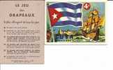 JEU DES DRAPEAUX ,CARTE DU DRAPEAU DE CUBA REF 1618 - Sonstige & Ohne Zuordnung