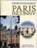 Georges Pillement : Paris Inconnu. Itinéraires Archéologiques Et Historiques. - Paris