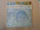 DISQUE EN VINYLE ANNEES 60 DE   : " CLAUDE FRANCOIS " LE MONDE EST GRAND , LES GENS SONT BEAUX ; C UN DEPART - 45 Rpm - Maxi-Singles