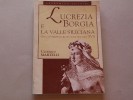 Lucrésia Borgia é La Valle Siliciana, Da Un Maoscritto Del Secolo XVI De Uldérico Martelli Chez Androméda. - Manuales Para Coleccionistas