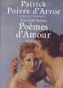 Patrick Poivre D´Arvor : Les Plus Beaux Poèmes D´amour. Anthologie. - Auteurs Français