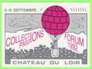 CHATEAU DU LOIR (72) -  FORUM 1992 COLLECTIONS PASSIONS - MONTGOLFIÈRE - TIRAGE LIMITÉ No 232/500ex - - Chateau Du Loir