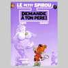 Le Petit Spirou Tome 7 Demande à Ton Père ! EO - Petit Spirou, Le