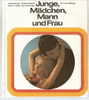 Junge, Madchen, Mann Und Frau Für 12 - 16 Jährige Aus Dem Gütersloher Verlagshaus Gerd Mohn 3. Auflage 1976 - Sachbücher