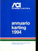 X ANNUARIO KARTING 1994 ACI CSAI FEDERAZIONE ITALIANA KARTING KART 120 PAG. - Motores