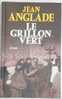 REGIONALISME. AUVERGNE. JEAN ANGLADE. LE GRILLON VERT. Relié. TBE. Voir+++ - Auvergne