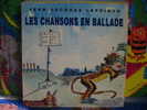 45 TOURS LES CHANSONS EN BALLADE. ETAT CORRECT - Kinderlieder