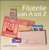 FILATELIE Van A Tot Z -  A. Van Der Flier, 's Gravenhague, 1994, 131 Pp.  TB - 6905 - Other & Unclassified