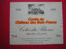 ETIQUETTE-CUVEE DU CHATEAU DES BOIS-FRANCS-1991-APPELLATION CONTROLEE-COTES DU RHONE-EN BOUTEILLE PAR ROPITEAU FRERES - Côtes Du Rhône