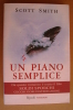 PAZ/13 Scott Smith UN PIANO SEMPLICE La Scala Rizzoli 1999 - Gialli, Polizieschi E Thriller