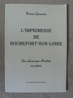 L'imprimerie De Rochefort-sur-Loire - Une Chronique Illustrée En Poésie - Auteurs Français