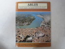 ARLES  Decouverte De La Ville  Ses Monuments Et Musee, L Epopee Romaine - Provence - Alpes-du-Sud