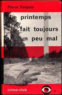 Pierre Forquin -  Le Printemps Fait Toujours Un Peu Mal - Crime-Club / Denoël N° 40 - ( 1962 ) . - Denoel Crime Club