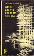 Jacques Marbœuf -  Amis à La Vie à La Mort - Crime-Club / Denoël N° 278 - ( 1970 ) . - Denöl Crime Club