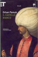 IL CASTELLO BIANCO  PAMUK ORHAN  (PREMIO NOBEL LETTERATURA 2006) - Famous Authors