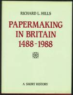 "Papermaking In Britain 1488-1988"  By  Richard L Hills.                                                   1.25 Pa - Écriture