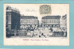 TORINO  -  Plazza Castello E Via Roma  -  1906 -   BELLE CARTE  PRECURSEUR  ANIMEE - - Otros Monumentos Y Edificios