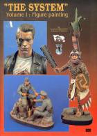 "The System" Vol. 1 : Figure Painting By François VERLINDEN And Bob LETTERMAN,  1993, Figurines - Bastelspass