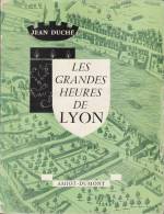Grandes Heures Lyon Duché 1956 Illustré Histoire Canuts - Rhône-Alpes