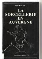 La Sorcellerie En Auvergne Par René Crozet Editions Horvath De 1978 - Auvergne