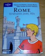 Rome Itinéraires Avec Alix Jacques Martin Gilles Chaillet Guide Lonely Planet Illustré Éditions Casterman 2010 - Alix