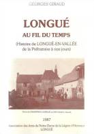 Longué Au Fil Dutemps Histoire De Longué-en-vallée De La Préhistoire à Nos Jours Par Georges Giraud De 1987 - Pays De Loire