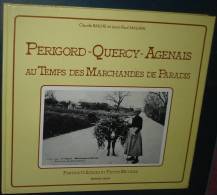 PERIGORD-QUERCY-AGENAIS Au Temps Des Marchandes De Paradis.132 Pages,nombreuses Cartes Postales - Aquitaine