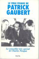 LE VRAI VISAGE DE PATRICK GAUBERT ....LE CONSEILLER TRES SPECIAL DE CHARLES PASQUA.. - Politique Contemporaine