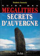 Guide Des Mégalithes: Secret D'Auvergne - Par Frédéric Surmely - Editions De Borée, 1995. - Auvergne