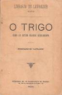 O Trigo - Publicação Do "Lavrador". Livraria Do Lavrador XXVII. Porto. Costumes. Agricultura (3 Scans) - Livres Anciens