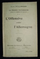 LA FRANCE VICTORIEUSE DANS LA GUERRE DE DEMAIN OFFENSIVE CONTRE L'ALLEMAGNE  Colonel Arthur BOUCHER 1911 - Frans