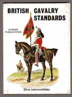 LIVRE - MILITARIA - BRITISH CAVALRY STANDARDS - DINO LEMONOFIDES - ALMARK PUBLICATIONS - CAVALERIE - Armée Britannique
