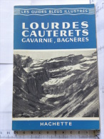 Les Guides Bleus Illustrés - Hachette - Lourdes Cauterets Gavarnie Bagnères - 1954 - Midi-Pyrénées