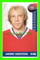 HOCKEY - ANDREI KOSTITSYN,  No 46 CANADIEN DE MONTRÉAL - PHOTOS ET FICHES, 2003-2008 - - Other & Unclassified