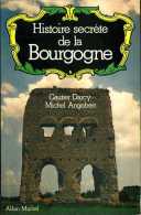 Histoire Secrète De La Bourgogne Par Angebert Et Darcy - Bourgogne