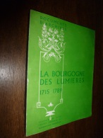 1968 La BOURGOGNE Des Lumières  1715-1789 Par D. Ligou Professeur D'histoire(.. Survol D'une Période Arbitraire Où.. ) - Bourgogne